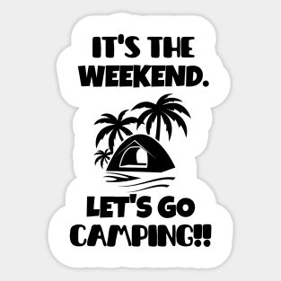 It's the weekend. Let's go camping! Sticker